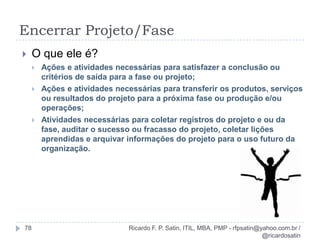 Tripla Restrição24Ricardo F. P. Satin, ITIL, MBA, PMP - rfpsatin@yahoo.com.br / @ricardosatin