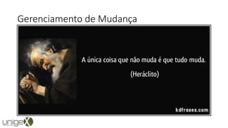 Gerenciamento de Mudança
 
