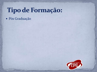 Pós GraduaçãoTipo de Formação: