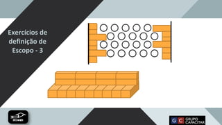 Exercícios de
definição de
Escopo - 3
 