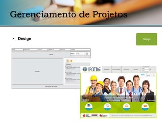 Gerenciamento de Projetos

• Design                    Design
 