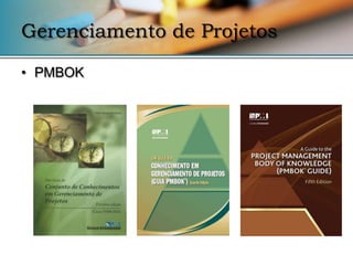 Gerenciamento de Projetos

• PMBOK
 
