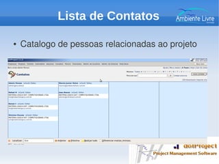 ● Catalogo de pessoas relacionadas ao projeto
Lista de Contatos
 