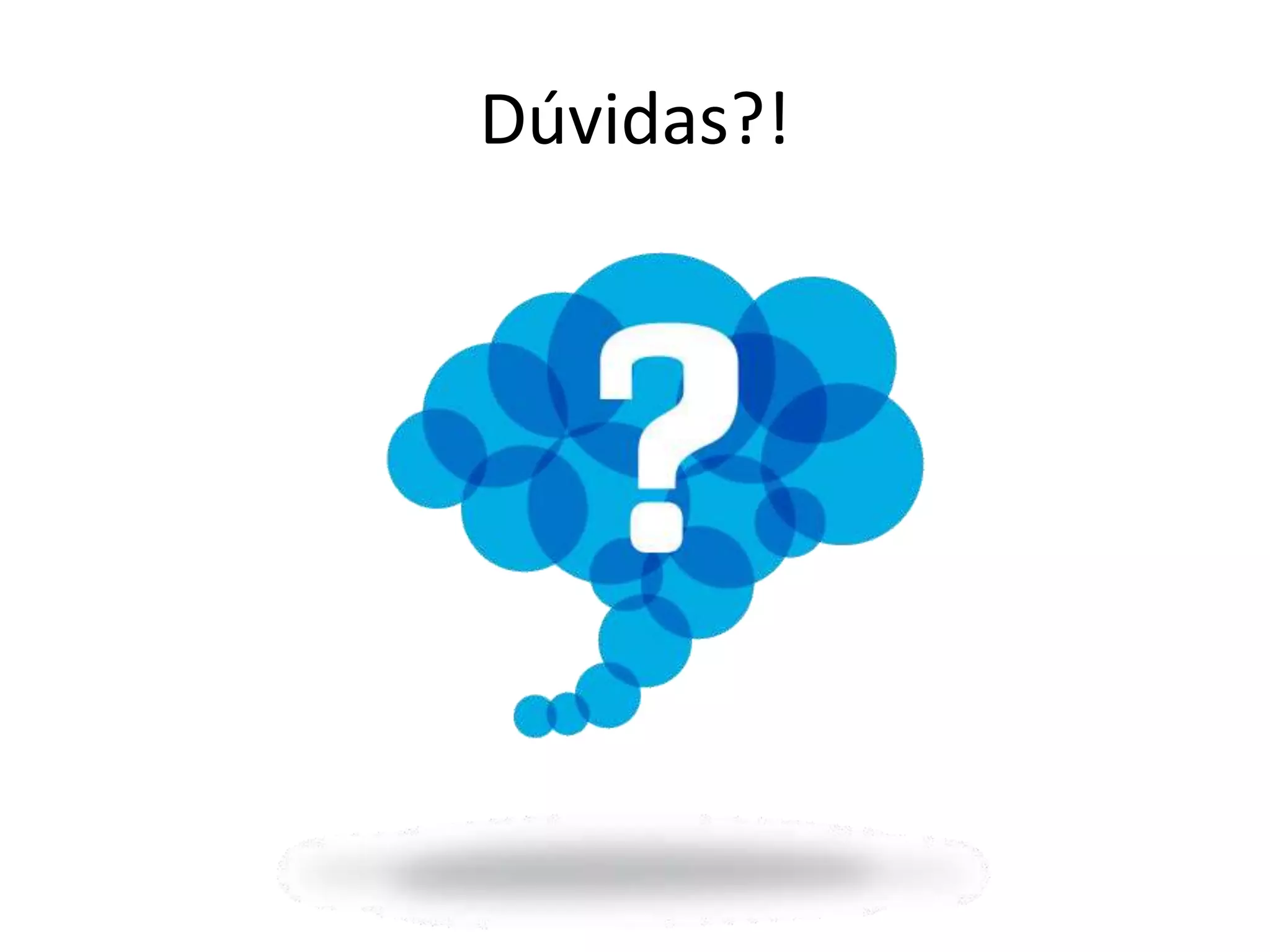 Dúvidas?!
 