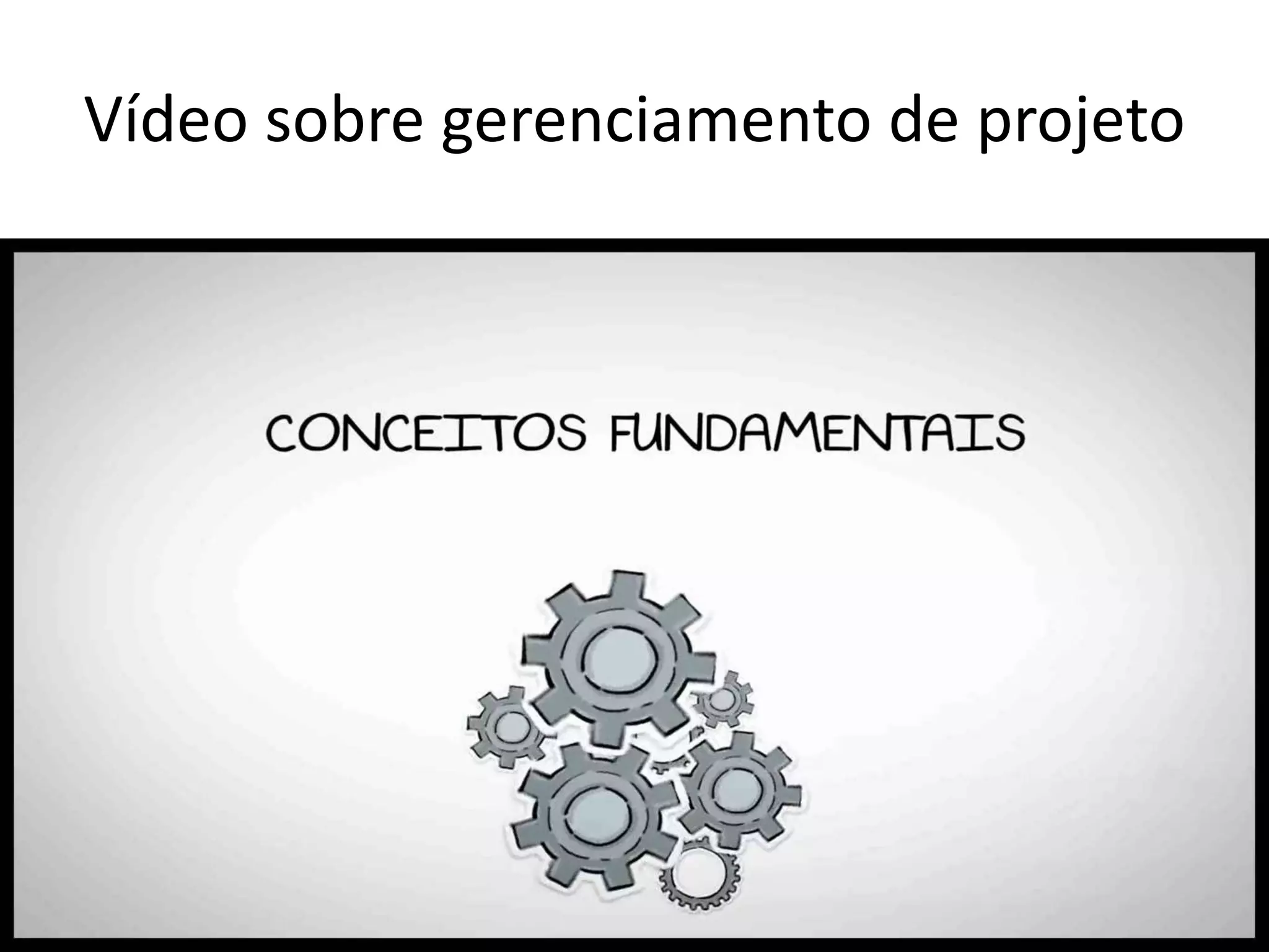 Vídeo sobre gerenciamento de projeto
 