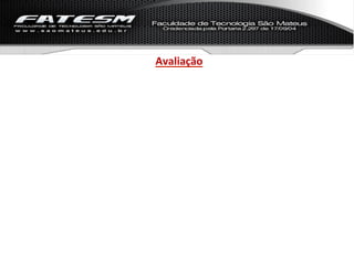 Avaliação	
  
 