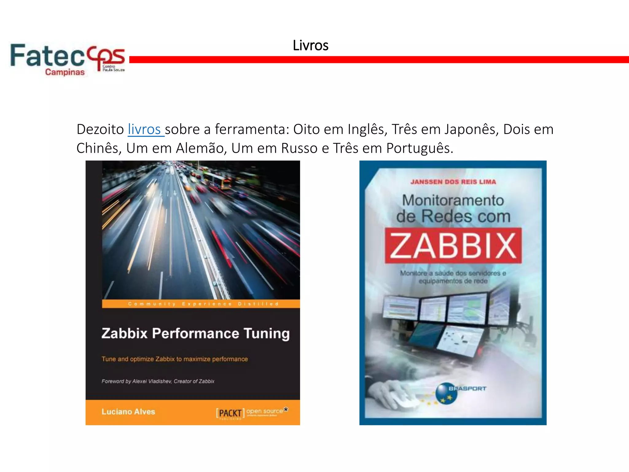 Livros
Dezoito livros sobre a ferramenta: Oito em Inglês, Três em Japonês, Dois em
Chinês, Um em Alemão, Um em Russo e Três em Português.
 