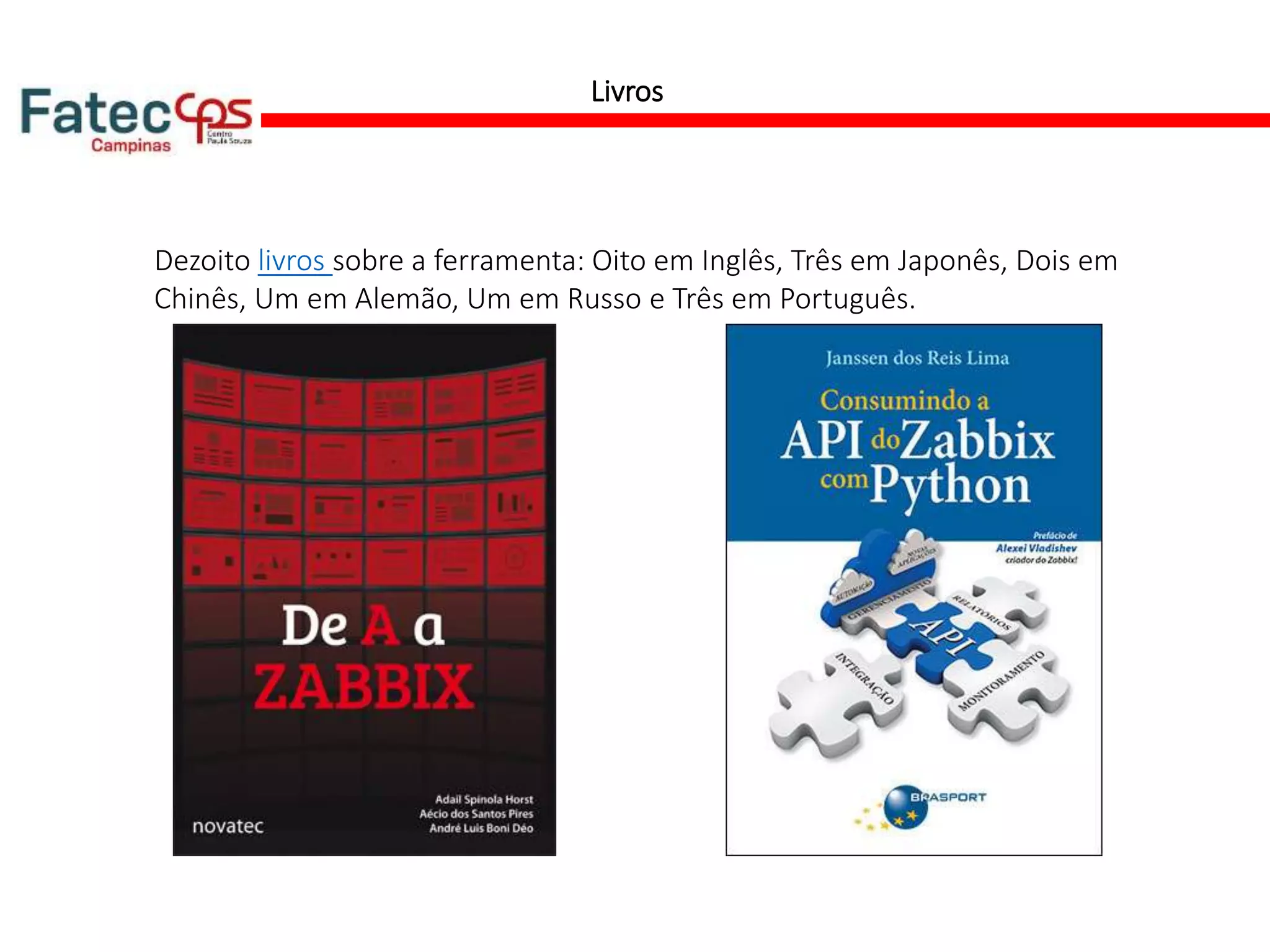 Livros
Dezoito livros sobre a ferramenta: Oito em Inglês, Três em Japonês, Dois em
Chinês, Um em Alemão, Um em Russo e Três em Português.
 