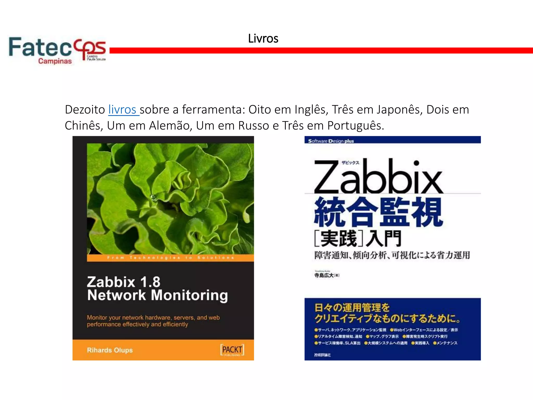 Livros
Dezoito livros sobre a ferramenta: Oito em Inglês, Três em Japonês, Dois em
Chinês, Um em Alemão, Um em Russo e Três em Português.
 