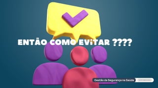 Então como evitar ????
 