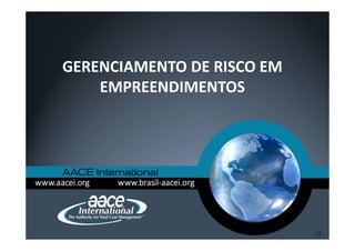 GERENCIAMENTO DE RISCO EM
EMPREENDIMENTOS
11
 