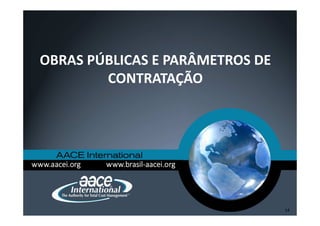 OBRAS PÚBLICAS E PARÂMETROS DE
CONTRATAÇÃO
14
 