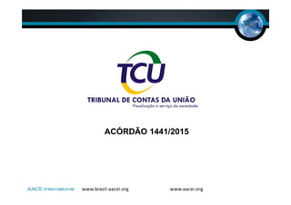 ACÓRDÃO 1441/2015
 