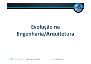Evolução na
Engenharia/Arquitetura
 