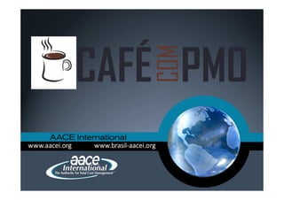 CAFÉ
COM
PMO
 