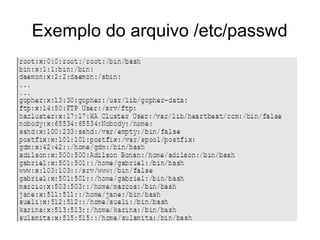 Exemplo do arquivo /etc/passwd
 