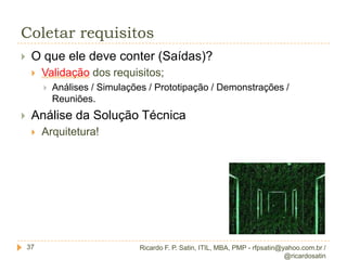 Quais problemas/ dificuldades / falhas com escopo vocês possuem? O quê já fez vocês perderem o sono ou dinheiro?
