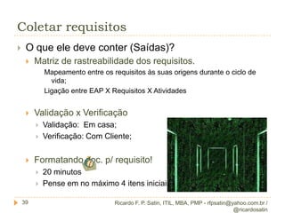 15 minutos!10Ricardo F. P. Satin, ITIL, MBA, PMP - rfpsatin@yahoo.com.br / @ricardosatin