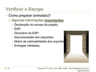 Coletar requisitosRicardo F. P. Satin, ITIL, MBA, PMP - rfpsatin@yahoo.com.br / @ricardosatin28O que ele é?Como preparar (entradas)?Como preparar (Ferramentas)?O que ele deve conter (Saídas)?