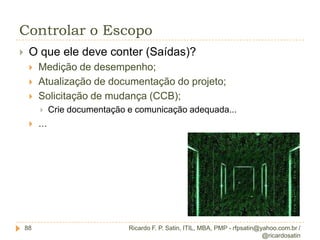 Coletar requisitosRicardo F. P. Satin, ITIL, MBA, PMP - rfpsatin@yahoo.com.br / @ricardosatin37O que ele deve conter (Saídas)?Validação dos requisitos;Análises / Simulações / Prototipação / Demonstrações / Reuniões.Análise da Solução TécnicaArquitetura!