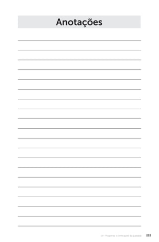 U4 - Programas e certificações da qualidade 253
Anotações
 