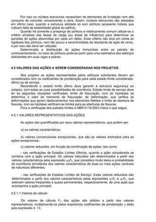 II - multa, na forma prevista no instrumento convocatório ou no contrato;
III - suspensão temporária de participação em licitação e impedimento de contratar
com a Administração, por prazo não superior a 2 (dois) anos;
IV - declaração de inidoneidade para licitar ou contratar com a Administração
Pública enquanto perdurarem os motivos determinantes da punição ou até que seja
promovida a reabilitação perante a própria autoridade que aplicou a penalidade, que será
concedida sempre que o contratado ressarcir a Administração pelos prejuízos resultantes
e após decorrido o prazo da sanção aplicada com base no inciso anterior.
§ 1o
Se a multa aplicada for superior ao valor da garantia prestada, além da perda
desta, responderá o contratado pela sua diferença, que será descontada dos pagamentos
eventualmente devidos pela Administração ou cobrada judicialmente.
§ 2o
As sanções previstas nos incisos I, III e IV deste artigo poderão ser aplicadas
juntamente com a do inciso II, facultada a defesa prévia do interessado, no respectivo
processo, no prazo de 5 (cinco) dias úteis.
§ 3o
A sanção estabelecida no inciso IV deste artigo é de competência exclusiva do
Ministro de Estado, do Secretário Estadual ou Municipal, conforme o caso, facultada a
defesa do interessado no respectivo processo, no prazo de 10 (dez) dias da abertura de
vista, podendo a reabilitação ser requerida após 2 (dois) anos de sua aplicação. (Vide art
109 inciso III)
Art. 88. As sanções previstas nos incisos III e IV do artigo anterior poderão
também ser aplicadas às empresas ou aos profissionais que, em razão dos contratos
regidos por esta Lei:
I - tenham sofrido condenação definitiva por praticarem, por meios dolosos, fraude
fiscal no recolhimento de quaisquer tributos;
II - tenham praticado atos ilícitos visando a frustrar os objetivos da licitação;
III - demonstrem não possuir idoneidade para contratar com a Administração em
virtude de atos ilícitos praticados.
Seção III
Dos Crimes e das Penas
Art. 89. Dispensar ou inexigir licitação fora das hipóteses previstas em lei, ou
deixar de observar as formalidades pertinentes à dispensa ou à inexigibilidade:
Pena - detenção, de 3 (três) a 5 (cinco) anos, e multa.
Parágrafo único. Na mesma pena incorre aquele que, tendo comprovadamente
concorrido para a consumação da ilegalidade, beneficiou-se da dispensa ou
inexigibilidade ilegal, para celebrar contrato com o Poder Público.
 