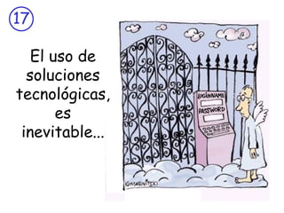 El uso de soluciones tecnológicas, es inevitable... 