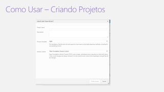 Como Usar – Criando Projetos
 