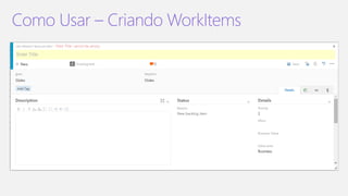 Como Usar – Criando WorkItems
 