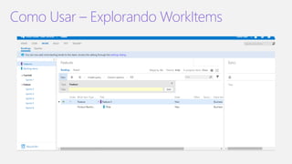 Como Usar – Explorando WorkItems
 