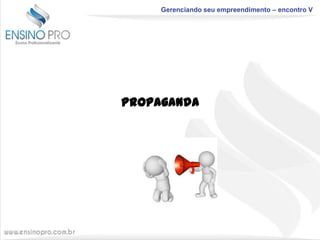 Gerenciando seu empreendimento – encontro V

Propaganda

 
