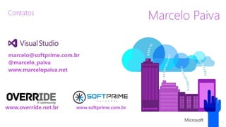 Contatos
marcelo@softprime.com.br
@marcelo_paiva
www.marcelopaiva.net
www.softprime.com.br
Marcelo Paiva
www.override.net.br
 