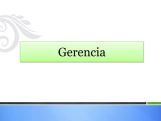 Gerencia
 