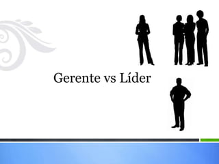 Gerente vs Líder
 