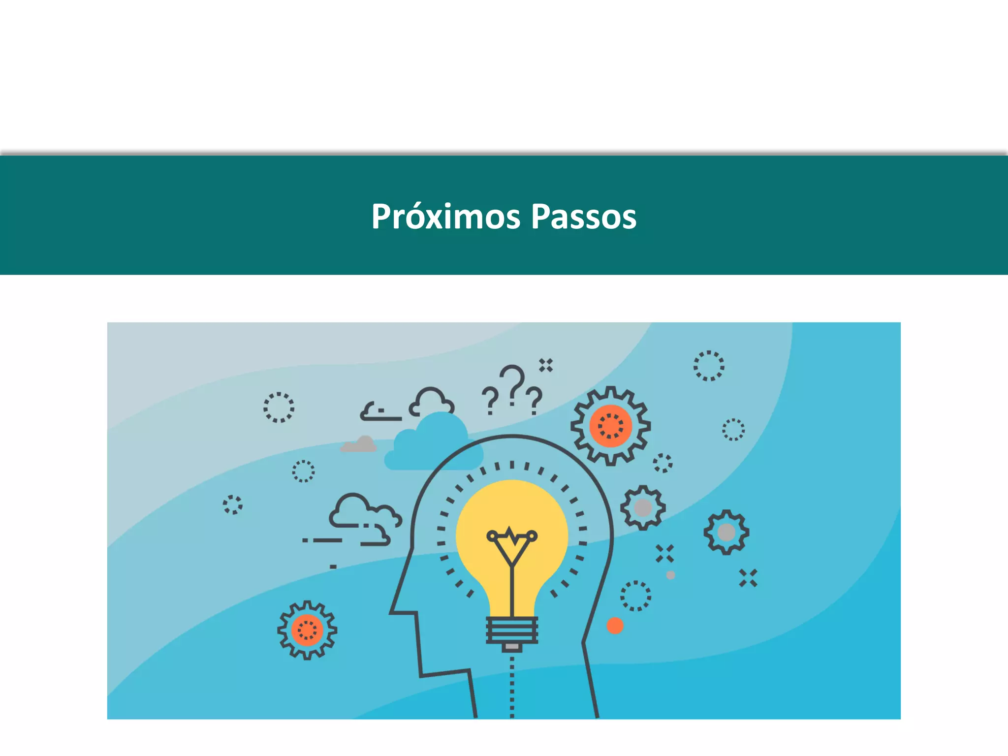 Próximos Passos
 