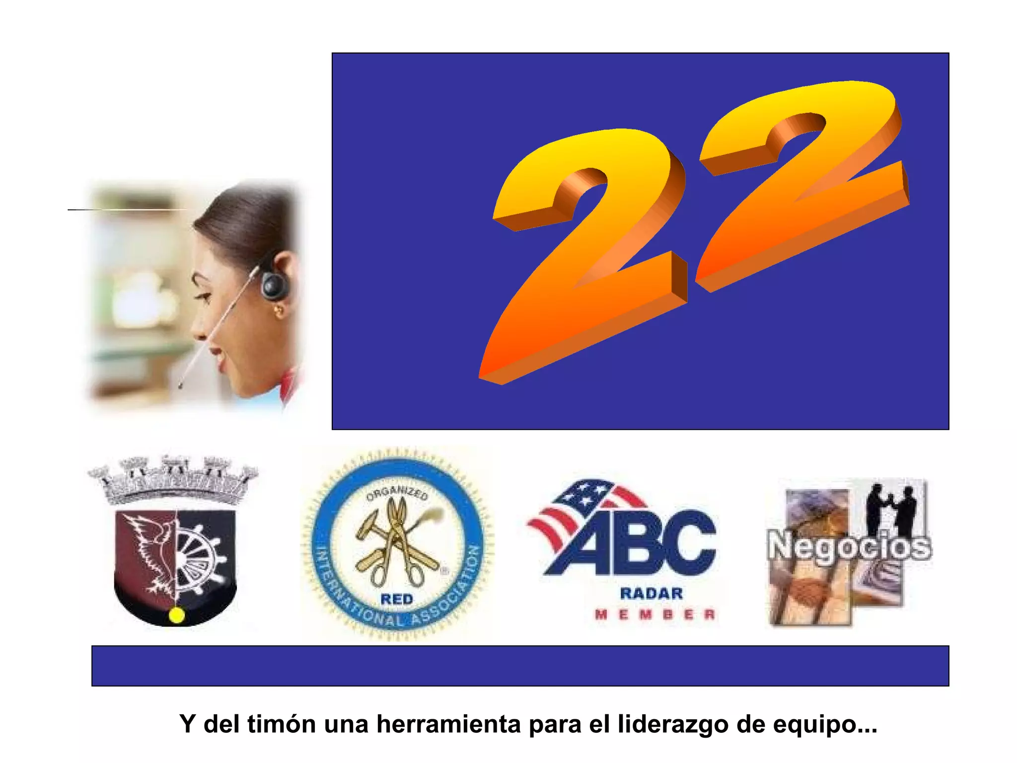 22 Y del timón una herramienta para el liderazgo de equipo... 