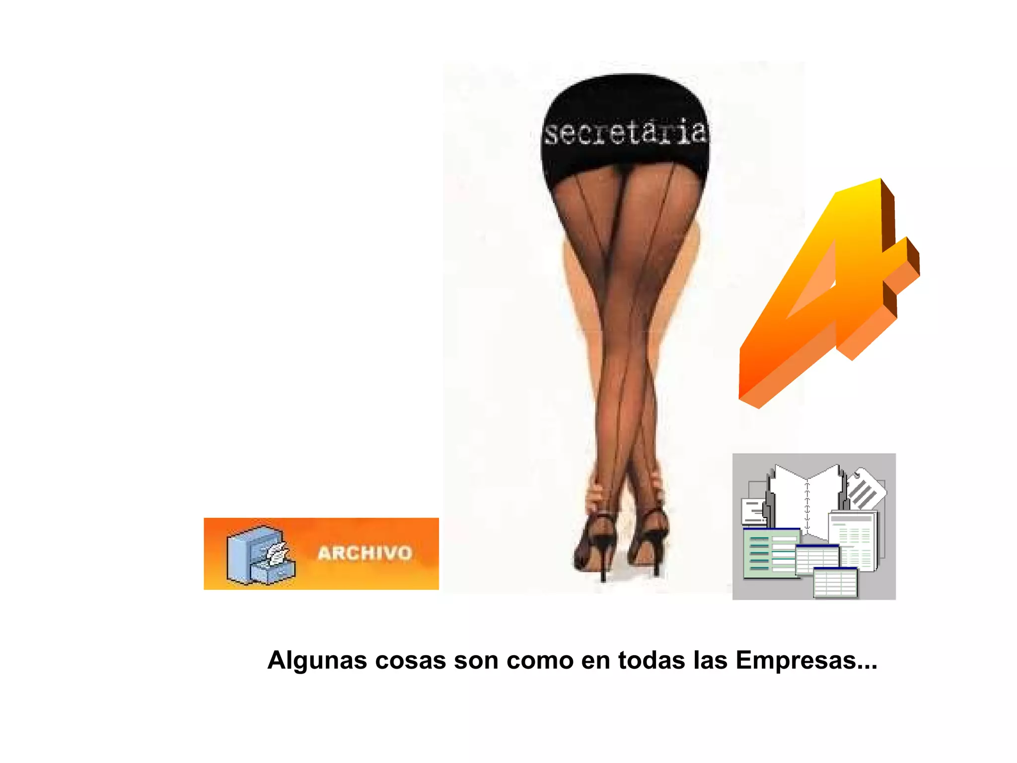 4 Algunas cosas son como en todas las Empresas... 