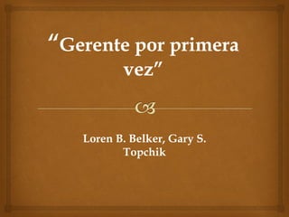 Loren B. Belker, Gary S.
       Topchik
 