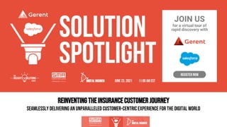 ReinventingtheInsuranceCustomerJourney
Seamlessly delivering an unparalleled customer-centric experience for the digital world
 