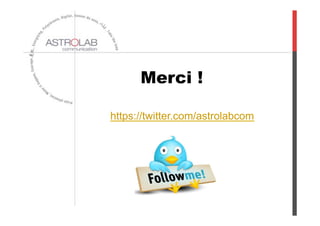 Merci !
https://twitter.com/astrolabcom
 