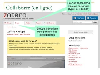 Zotero
 Pour en savoir plus:
 C. Maire - AgroParisTech-Engref, Montpellier :
L’essentiel de ZOTERO
www.agroparistech.fr/...