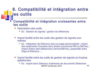 URFIST de Rennes, 2010 67
8. Compatibilité et intégration entre
les outils
 Compatibilité et intégration croissantes entr...