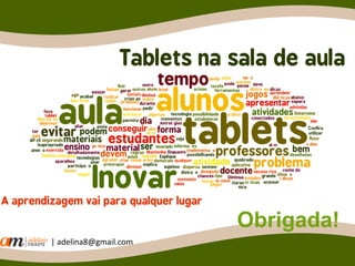 Obrigada!
| adelina8@gmail.com
 