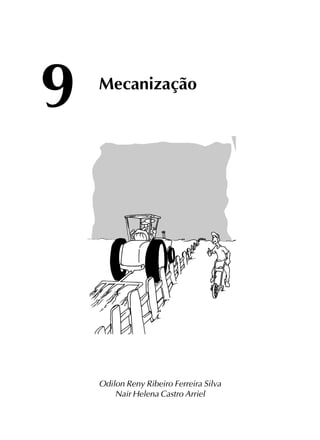 107
9 Mecanização
Odilon Reny Ribeiro Ferreira Silva
Nair Helena Castro Arriel
 