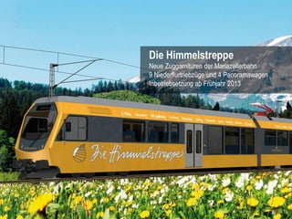 Die Himmelstreppe
Neue Zuggarnituren der Mariazellerbahn
9 Niederflurtriebzüge und 4 Panoramawagen
Inbetriebsetzung ab Frü...