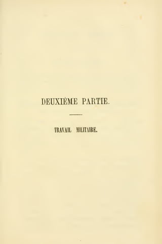 DEUXIÈME PARTIE.
TRAVAIL MILITAIRE.
 