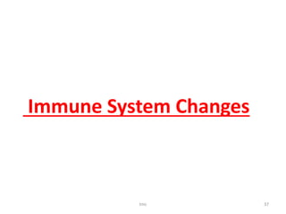 tmc 37
Immune System Changes
 