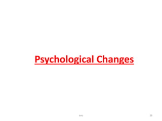 tmc 39
Psychological Changes
 