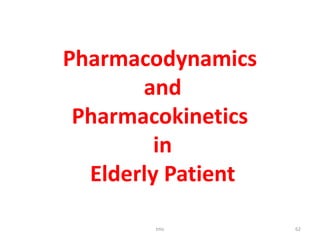 Pharmacodynamics
and
Pharmacokinetics
in
Elderly Patient
tmc 62
 