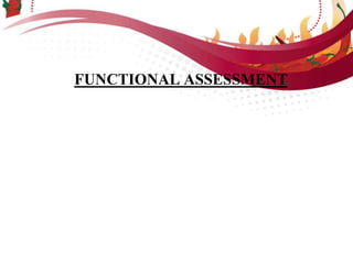 FUNCTIONAL ASSESSMENT
 